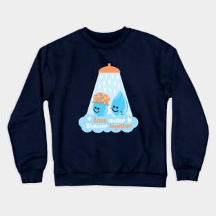 Save Water Shower Together - Dark Blue Crewneck Sweatshirt